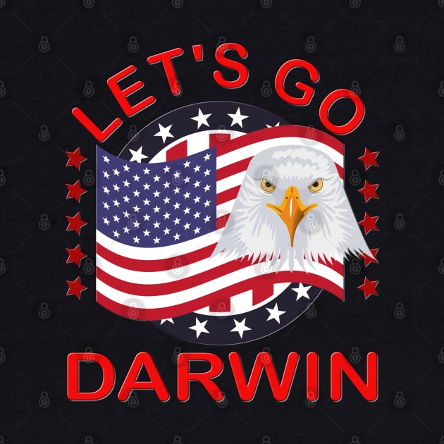 Let's Go Darwin Shirt, Happy 4th Of July, Let's Go Darwin T-Shirt, Funny Gift, American Flag, Patriotic, American Eagle, Stars And Stripes by DESIGN SPOTLIGHT